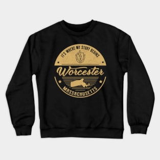 Worcester Massachusetts It's Where my story begins Crewneck Sweatshirt